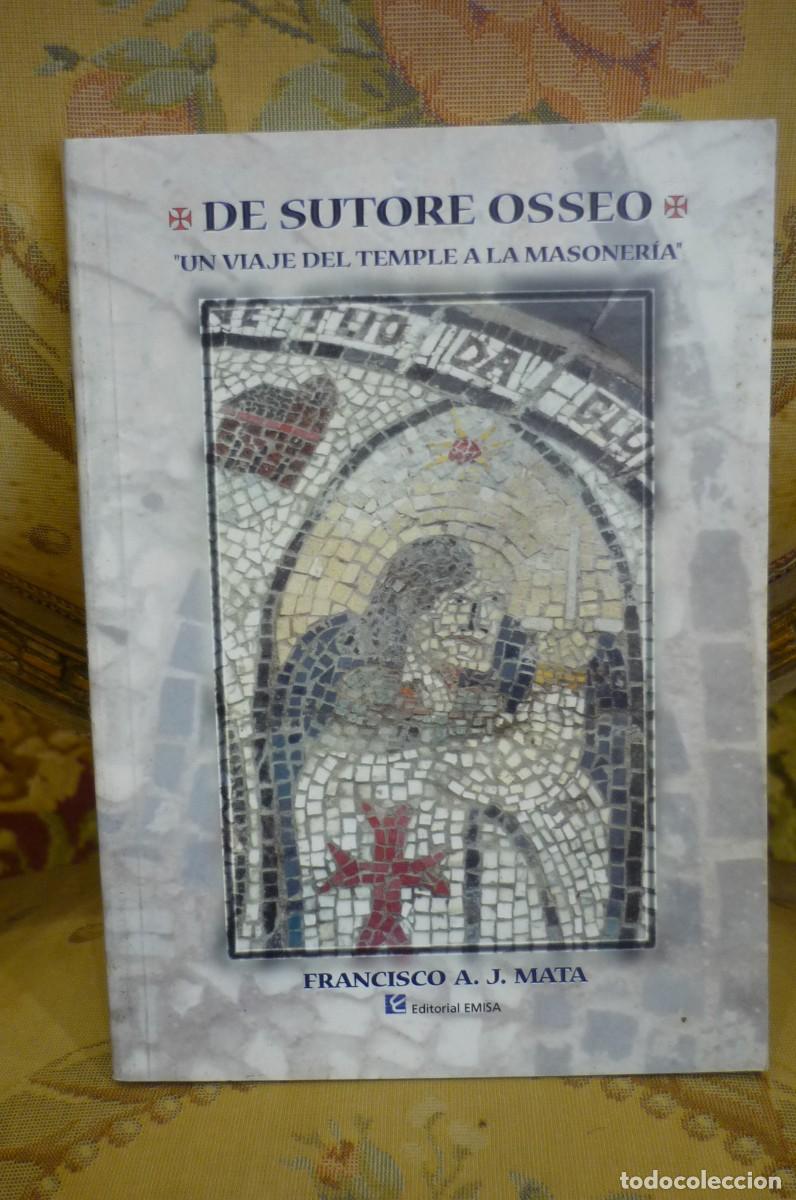 Libros de segunda mano: DE SUTORE OSSEO. UN VIAJE DEL TEMPLE A LA MASONER&Iacute;A, DE FRANCISCO A.J. MATA HERN&Aacute;NDEZ. 1&ordf; EDC. 2002.