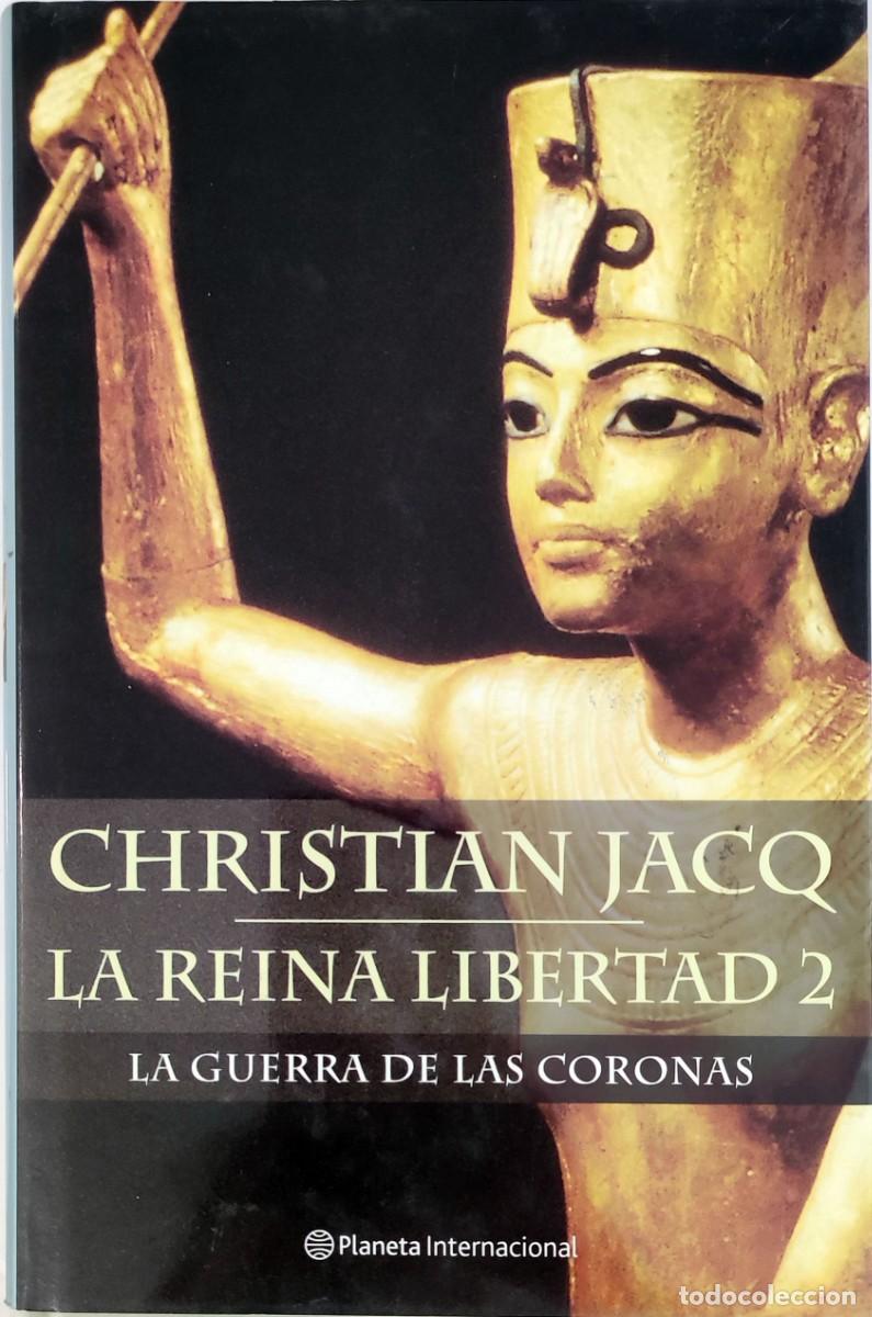 Gebrauchte B&uuml;cher: LA REINA LIBERTAD, 2 : LA GUERRA DE LAS CORONAS / CHRISTIAN JACQ. 1&ordf; ED. BARCELONA : PLANETA, 2002.