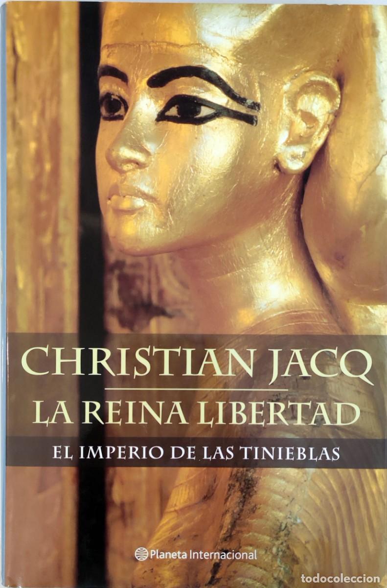 Second hand books: LA REINA LIBERTAD : EL IMPERIO DE LAS TINIEBLAS / CHRISTIAN JACQ. 1&ordf; ED. BARCELONA : PLANETA, 2002.