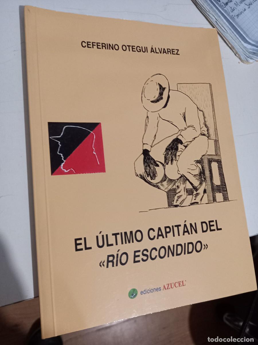 Libri di seconda mano: &Uacute;ltimo capit&aacute;n del &rdquo;R&iacute;o escondido&rdquo;, El. Ceferino Otegui Alvarez
