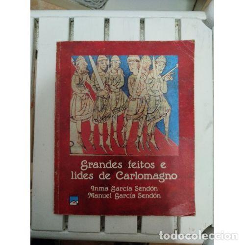 Libri di seconda mano: Grandes Feitos e Lides de Carlomagno - Inma y Manuel Garc&iacute;a Send&oacute;n - Casals - 1989, 1&ordf; ed. - O Trole