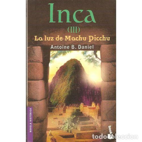 Libri di seconda mano: La Luz de Machu Picchu: Inca (III) - Antonie B. Daniel - Booket - 2009 - 6049 - Trad. Manuel Serrat