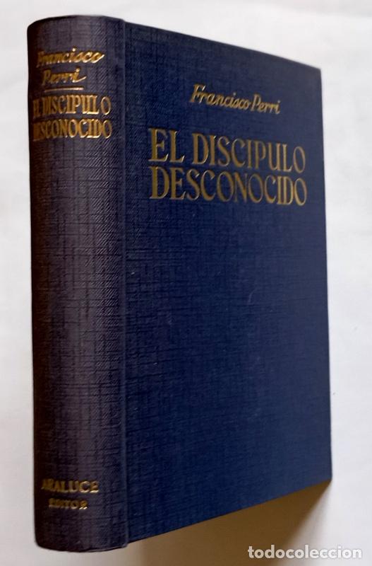 Gebrauchte B&uuml;cher: EL DISCIPULO DESCONOCIDO- FRANCISCO PIERRE- NOVELA HISTORICA DE TIEMPOS DE JESUS- EDIT. ARALUCE.1942