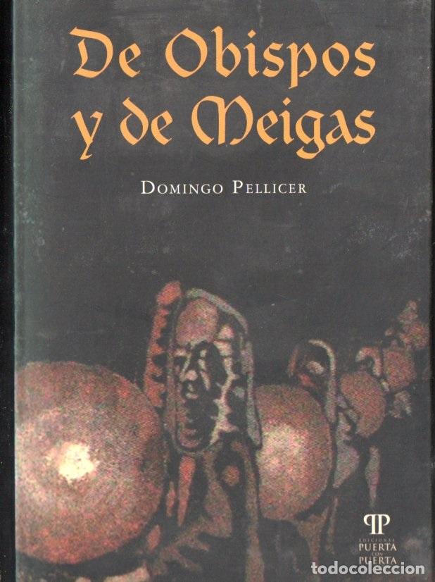 Second hand books: DOMINGO PELLICER : DE OBISPOS Y DE MEIGAS (PUERTA A PUERTA, 2010)