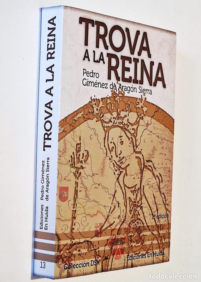 Libros de segunda mano: TROVA A LA REINA - GIM&Eacute;NEZ DE ARAG&Oacute;N SIERRA, PEDRO