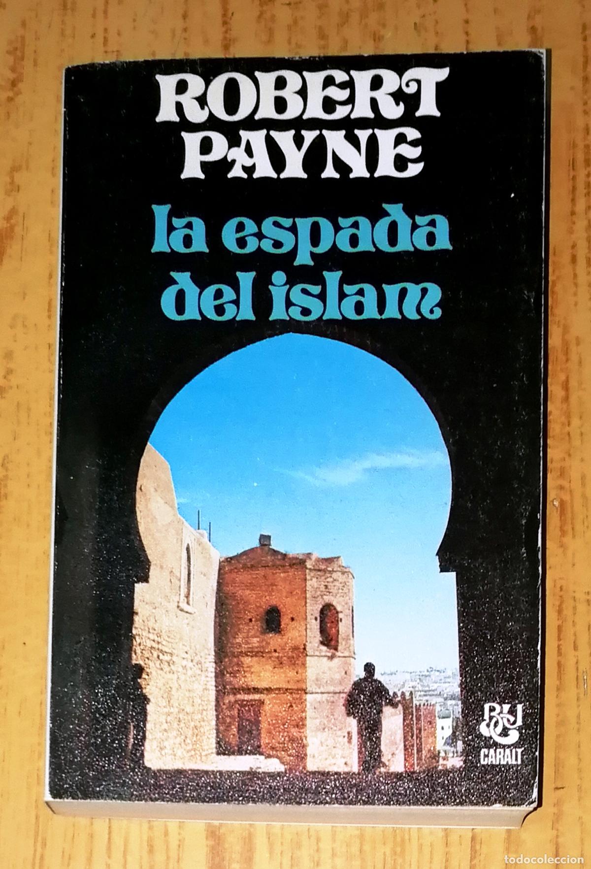 Libros de segunda mano: LA ESPADA DEL ISLAM (Biblioteca Universal Caralt BUC 117) / Robert Payne. - Luis de Caralt, 1977