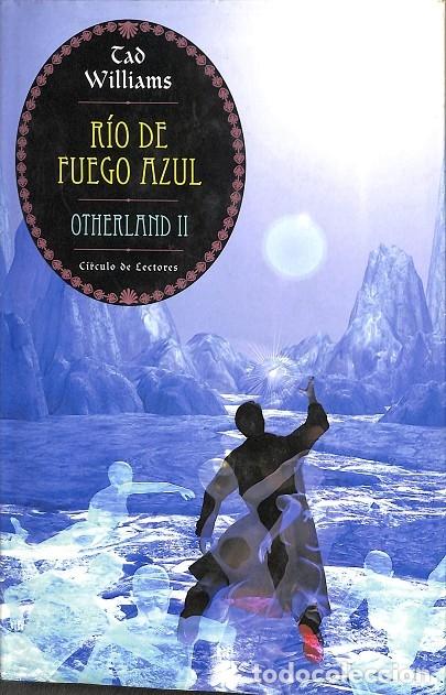 Libros de segunda mano: RIO DE FUEGO AZUL - TAD WILLIAMS - C&Iacute;RCULO DE LECTORES