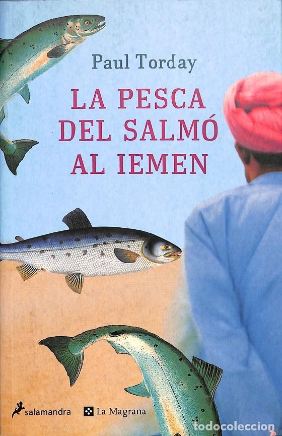 Libri di seconda mano: LA PESCA DEL SALMO AL IEMEN - TORDAY PAUL - EDICIONES DE LA MAGRANA - 2007 - Otros La Magrana 215