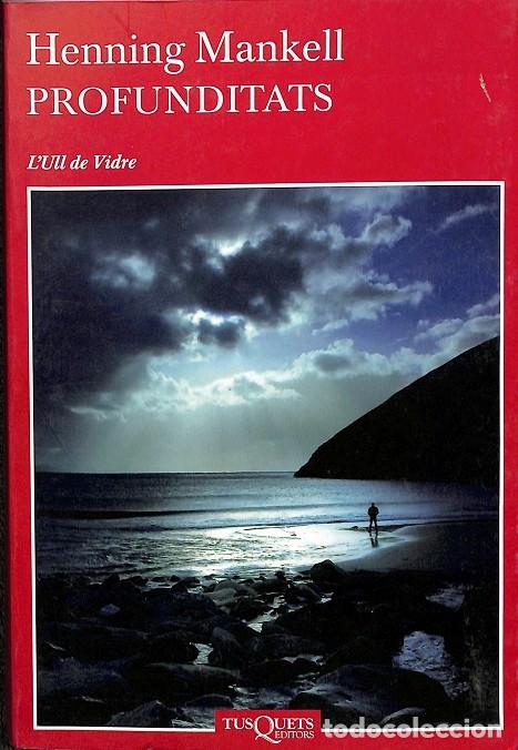 Second hand books: PROFUNDITATS - MANKELL, HENNING - TUSQUETS - 2007 - ULL DE VIDRE
