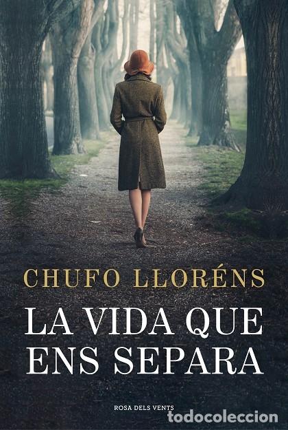 Second hand books: LA VIDA QUE ENS SEPARA - LLOR&Eacute;NS, CHUFO - EDICIONS DE LA ROSA DELS VENTS - NARRATIVA - 2023