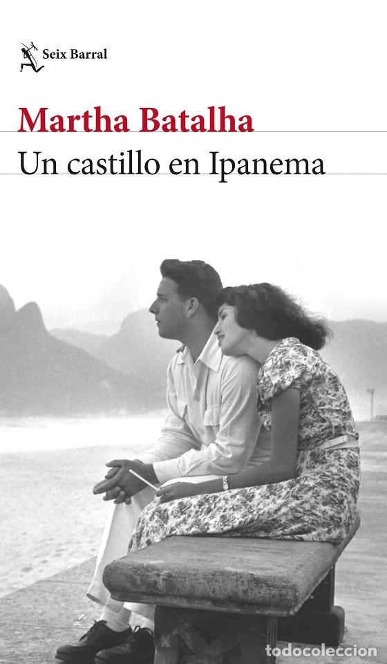 Gebrauchte B&uuml;cher: UN CASTILLO EN IPANEMA - BATALHA, MARTHA - SEIX BARRAL - 2022 - BIBLIOTECA FORMENTOR