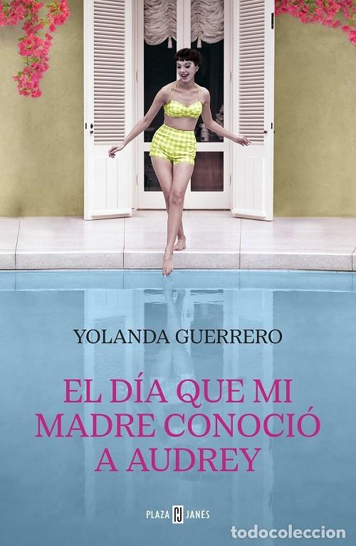 Gebrauchte B&uuml;cher: EL D&Iacute;A QUE MI MADRE CONOCI&Oacute; A AUDREY - GUERRERO, YOLANDA - PLAZA Y JANES - 2023 - &Eacute;XITOS