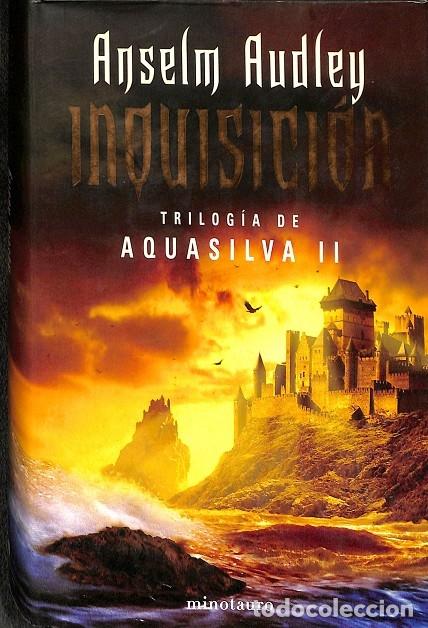 Livres d'occasion: INQUISICI&Oacute;N LA TRILOG&Iacute;A DE AQUASILVA II - ANSELM AUDLEY - Minotauro - 2004