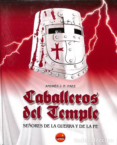 Gebrauchte B&uuml;cher: CABALLEROS del TEMPLE. SE&Ntilde;ORES de la GUERRA y de la FE - ANDRES J. P PAEZ - CIRCULO LATINO - 2007