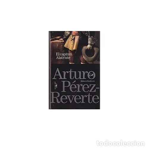 Gebrauchte B&uuml;cher: EL CAPITAN ALATRISTE - ARTURO P&Eacute;REZ-REVERTE - Sin Especificar