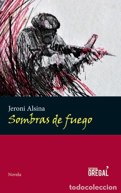 Gebrauchte B&uuml;cher: SOMBRAS DE FUEGO - ALSINA I ROCASALBAS, JERONI - EDITORIAL GREGAL - NOVELA - 2015