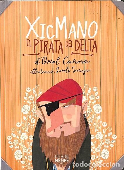 Gebrauchte B&uuml;cher: XICMANO, EL PIRATA DEL DELTA - CANOSA MASLLORENS, ORIOL - EDICIONS DE LA REVISTA DE CATALUNYA - 2018