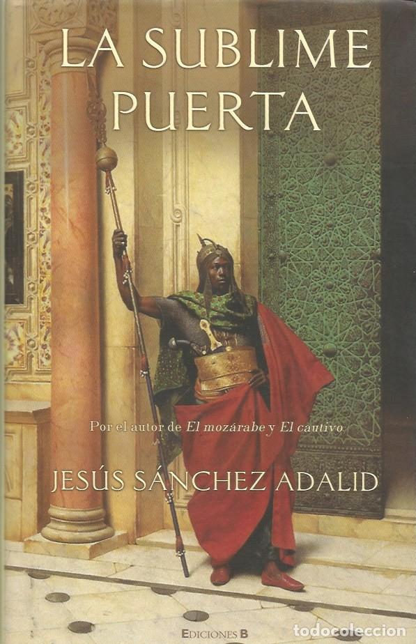 Libros de segunda mano: LA SUBLIME PUERTA - JES&Uacute;S S&Aacute;NCHEZ ADALID - Foto 1