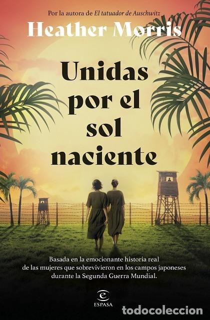 Libri di seconda mano: UNIDAS POR EL SOL NACIENTE - MORRIS, HEATHER - Espasa Calpe - 2025, 97&ordf; ed. - ESPASA NARRATIVA