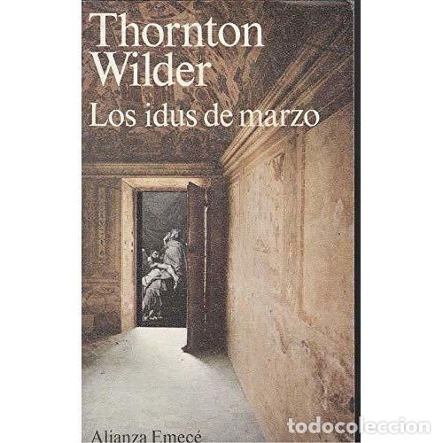 Second hand books: Los idus de marzo - Thorton Wilder - Alianza/Emec&eacute; - 1997, 10&ordf; ed. - Literatura, Libro de Bolsillo 5