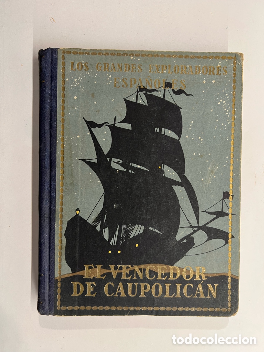 Libros de segunda mano: EL VENCEDOR DE CAUPOLICAN. LOS GRANDES EXPLORADORES ESPA&Ntilde;OLES VOL VIII. HURTADO MENDOZA (a.1946)