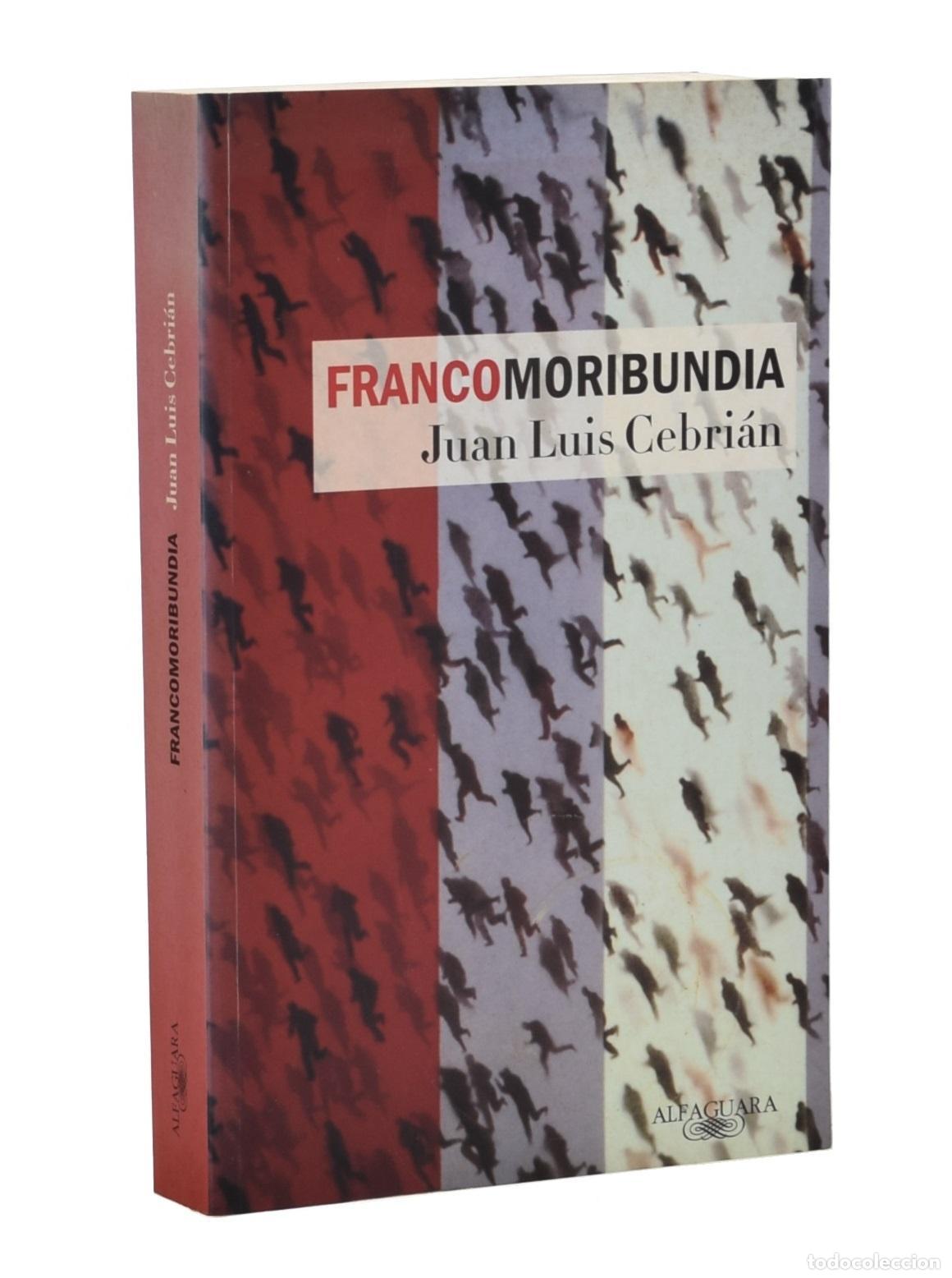 Libros de segunda mano: FRANCOMORIBUNDIA - CEBRI&Aacute;N, Juan Luis