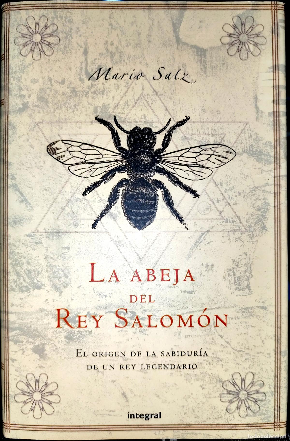 Libros de segunda mano: LA ABEJA DEL REY SALOM&Oacute;N. EL ORIGEN DE LA SABIDUR&Iacute;A DE UN REY LEGENDARIO. MARIO SATZ