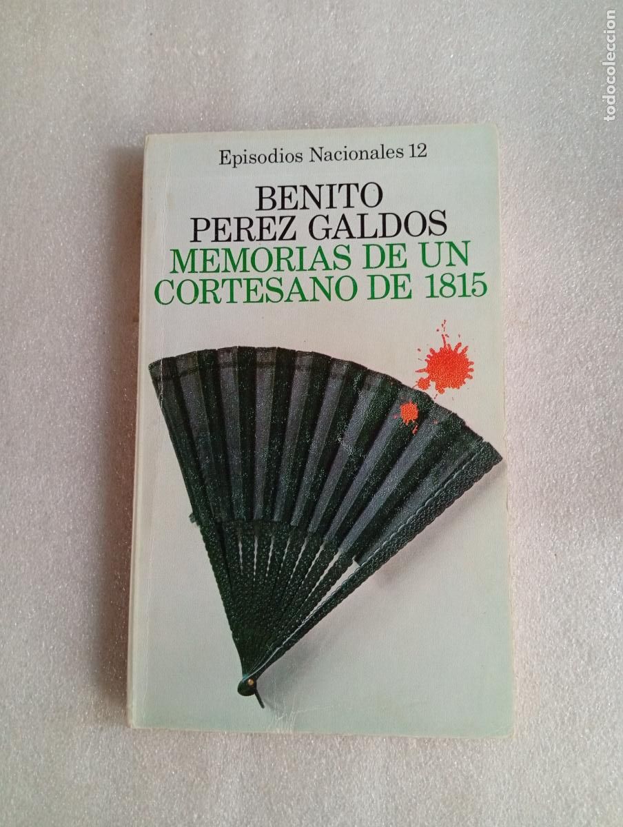 Libros de segunda mano: MEMORIAS DE UN CORTESANO DE 1815 (EPISODIOS NACIONALES 12) - BENITO P&Eacute;REZ GALD&Oacute;S