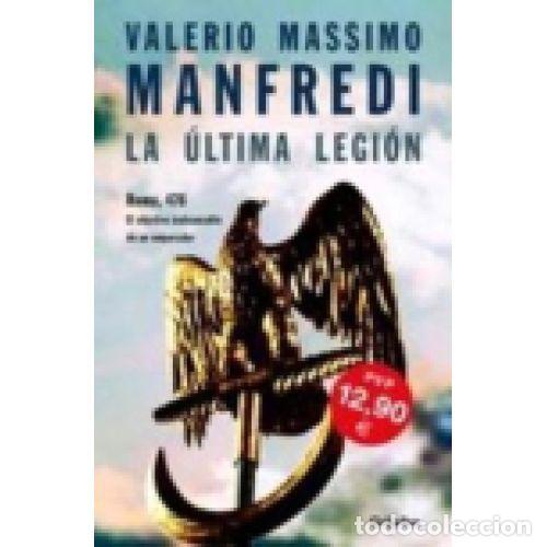 Gebrauchte B&uuml;cher: La &uacute;ltima legi&oacute;n - Valerio Manfredi - Grijalbo - 2003, 1&ordf; ed. - Novela Hist&oacute;rica, N&ordm; 8847 - Trad. Mo