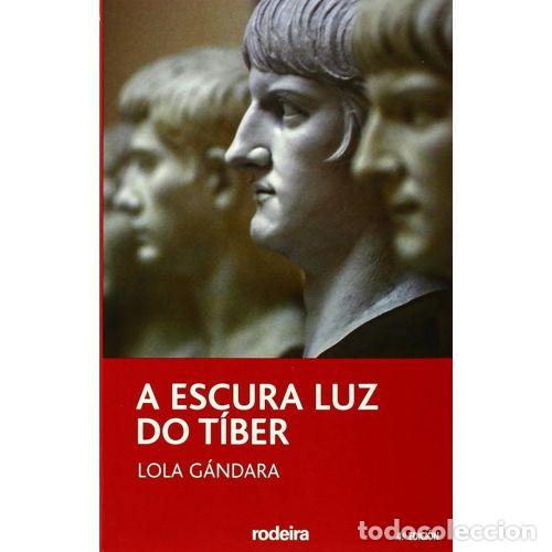 Gebrauchte B&uuml;cher: A Oscura Luz Do Tiber - M&ordf; Dolores Gonz&aacute;lez Lorenzo - Rodeira - 2005, 1&ordf; ed. - Periscopio, N&ordm; 12 - T