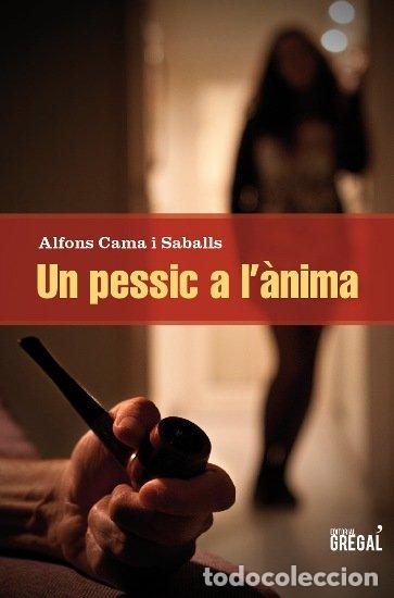 Libros de segunda mano: Un pessic a l'&agrave;nima - Alfons Cama i Saballs - Gregal - Novel&middot;la