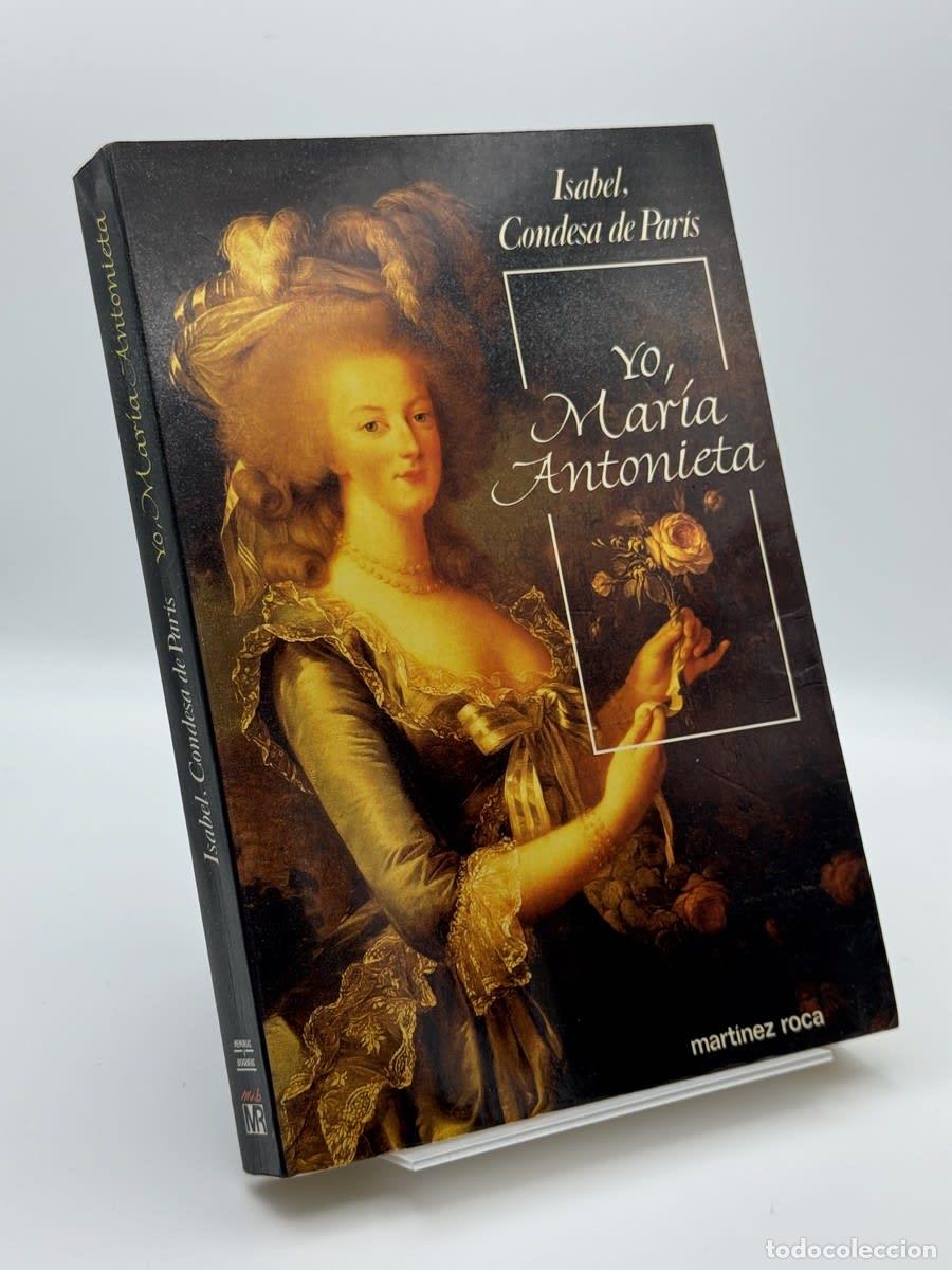 Libros de segunda mano: Yo, Maria Antonieta - Isabelle dOrl&eacute;ans comtesse de Paris - Isabelle dOrl&eacute;ans comtesse de Paris