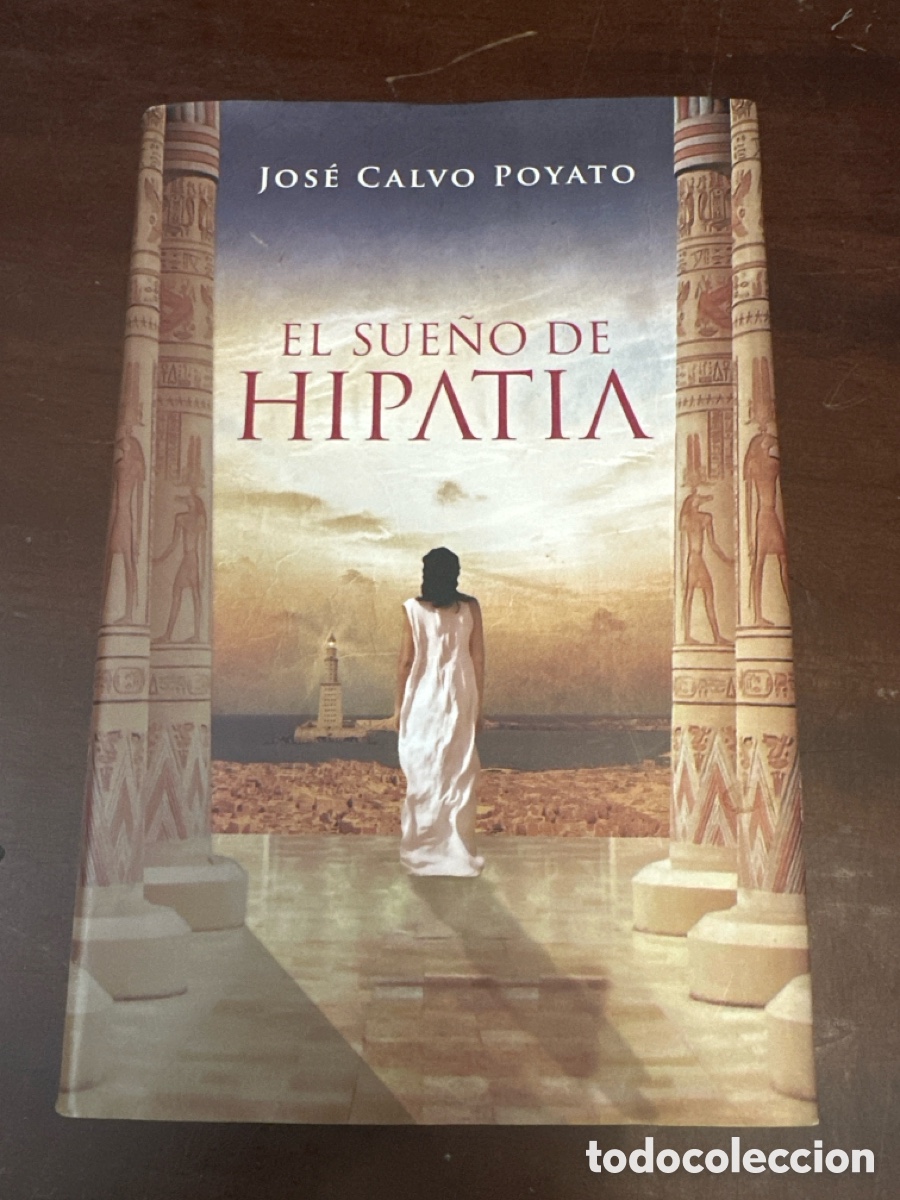 Libros de segunda mano: JOSE CALVO POYATO - EL SUE&Ntilde;O DE HIPATIA - PLAZA & JANES 2009