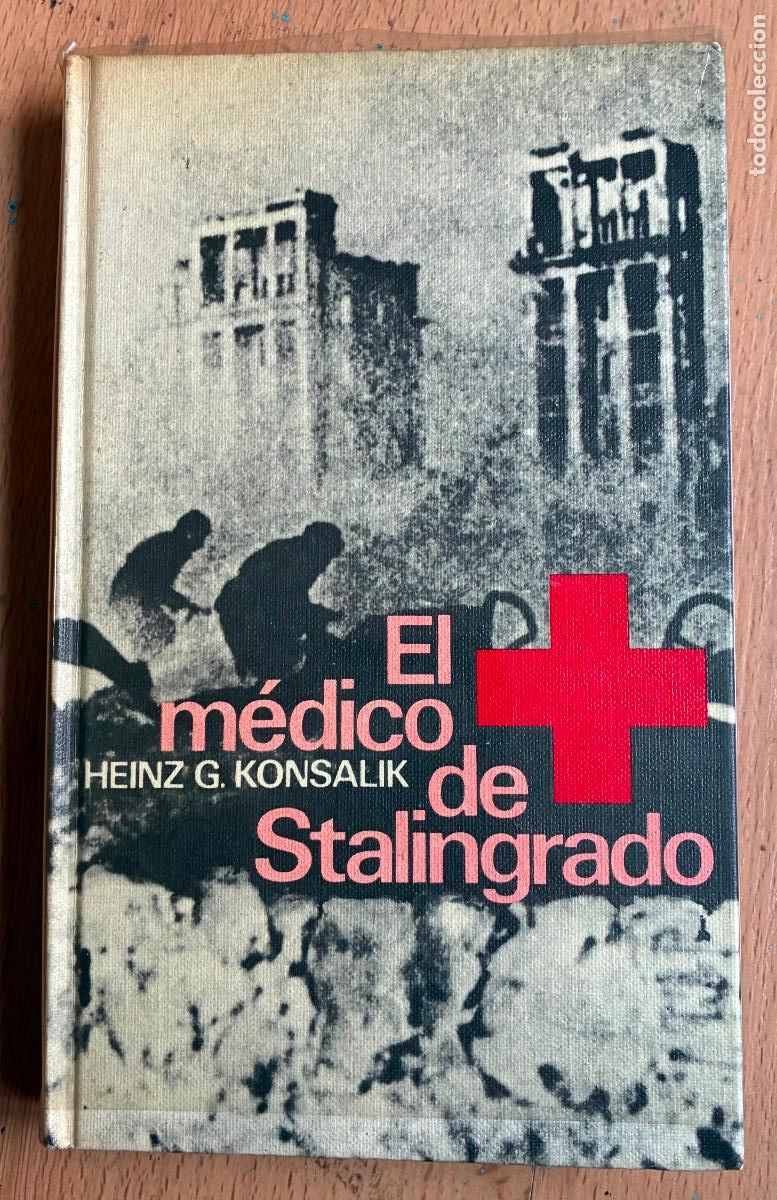 Libros de segunda mano: EL MEDICO DE STALINGRADO, Heinz G. Konsalik