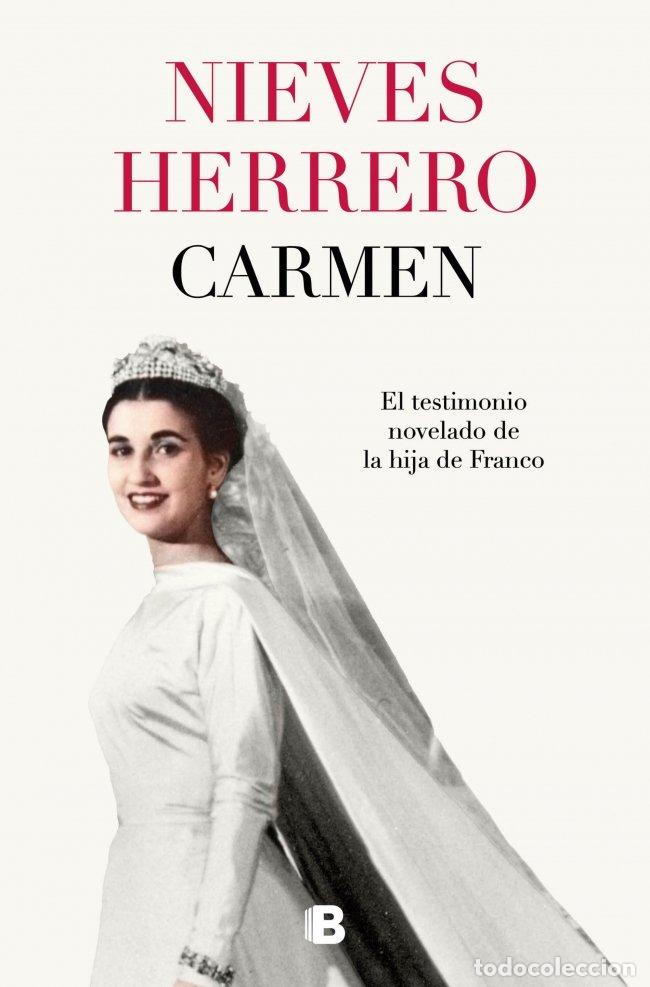 Libros de segunda mano: Carmen: El testimonio novelado de la hija de Franco - Nieves Herrero - Ediciones B