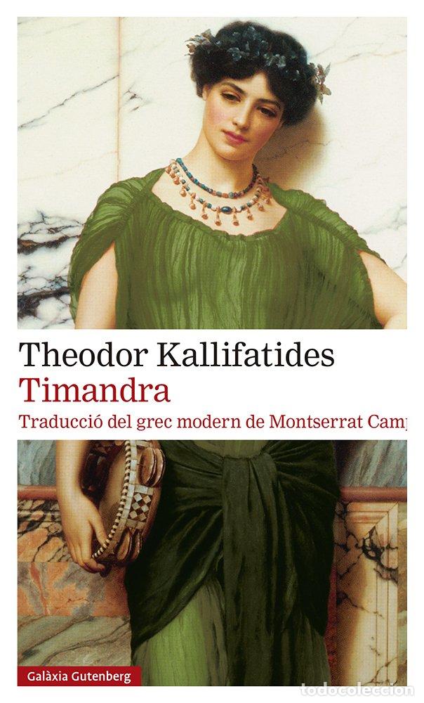 Libros de segunda mano: Timandra - Theodor Kallifatides - Galaxia Gutenberg - Llibres en Catal&agrave;