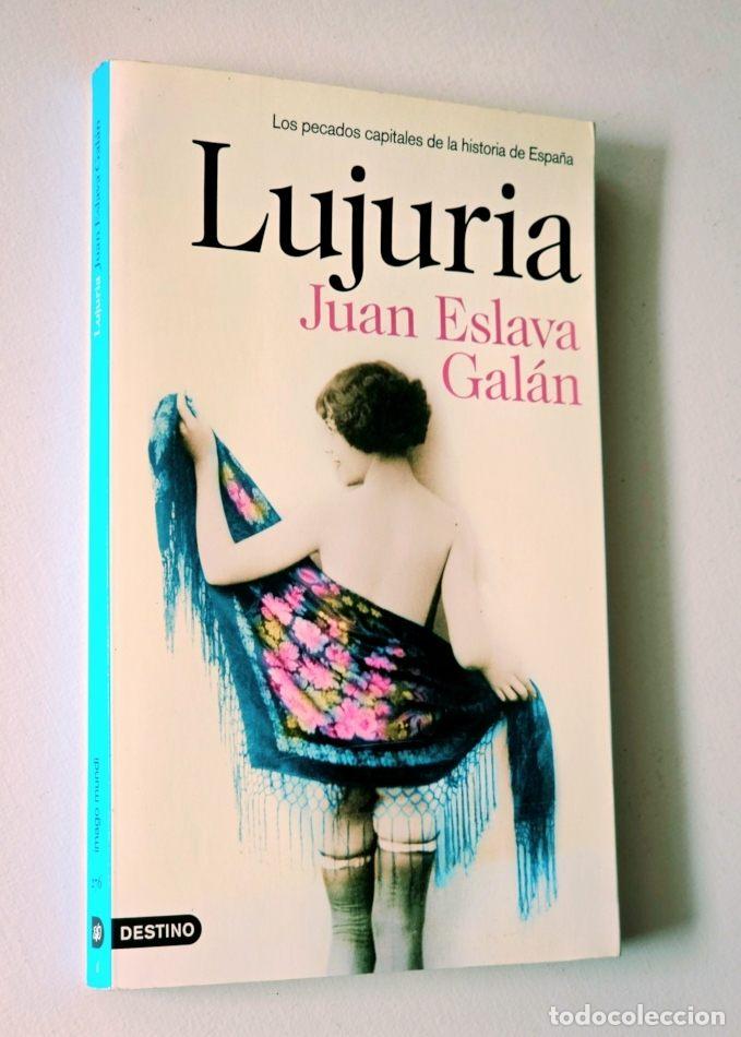 Libros de segunda mano: LUJURIA. Los pecados capitales de la historia de Espa&ntilde;a - ESLAVA GAL&Aacute;N, Juan
