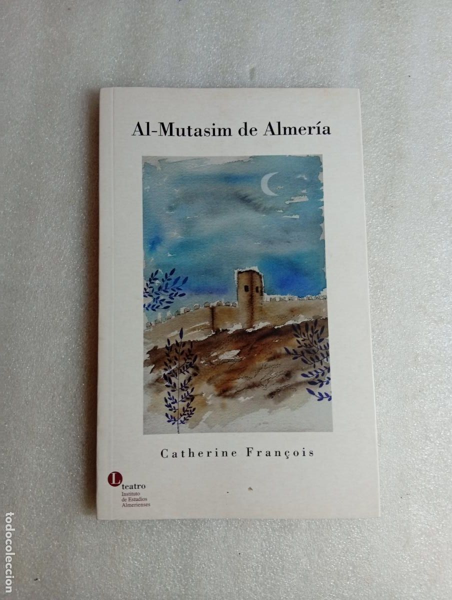 Libros de segunda mano: AL-MUTASIM DE ALMER&Iacute;A - Catherine Fran&ccedil;ois
