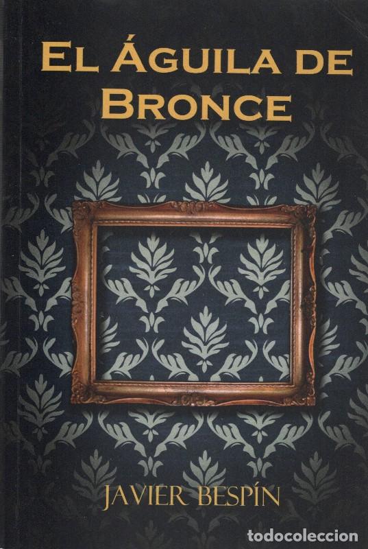 Libros de segunda mano: El &aacute;guila de Bronce - Javier Besp&iacute;n Oliver