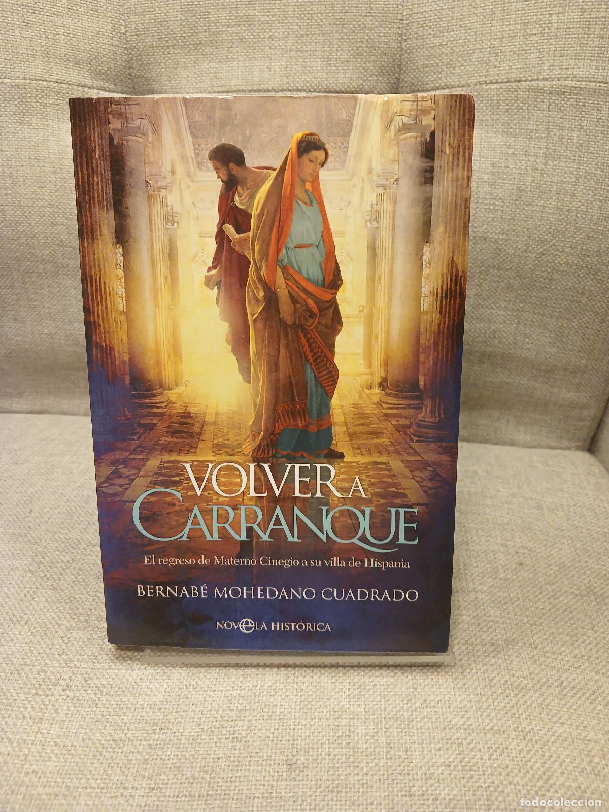 Libri di seconda mano: Volver a Carranque el regreso de Materno Cinegio a su villa de Hispania - Bernab&eacute; Mohedano Cuadrado