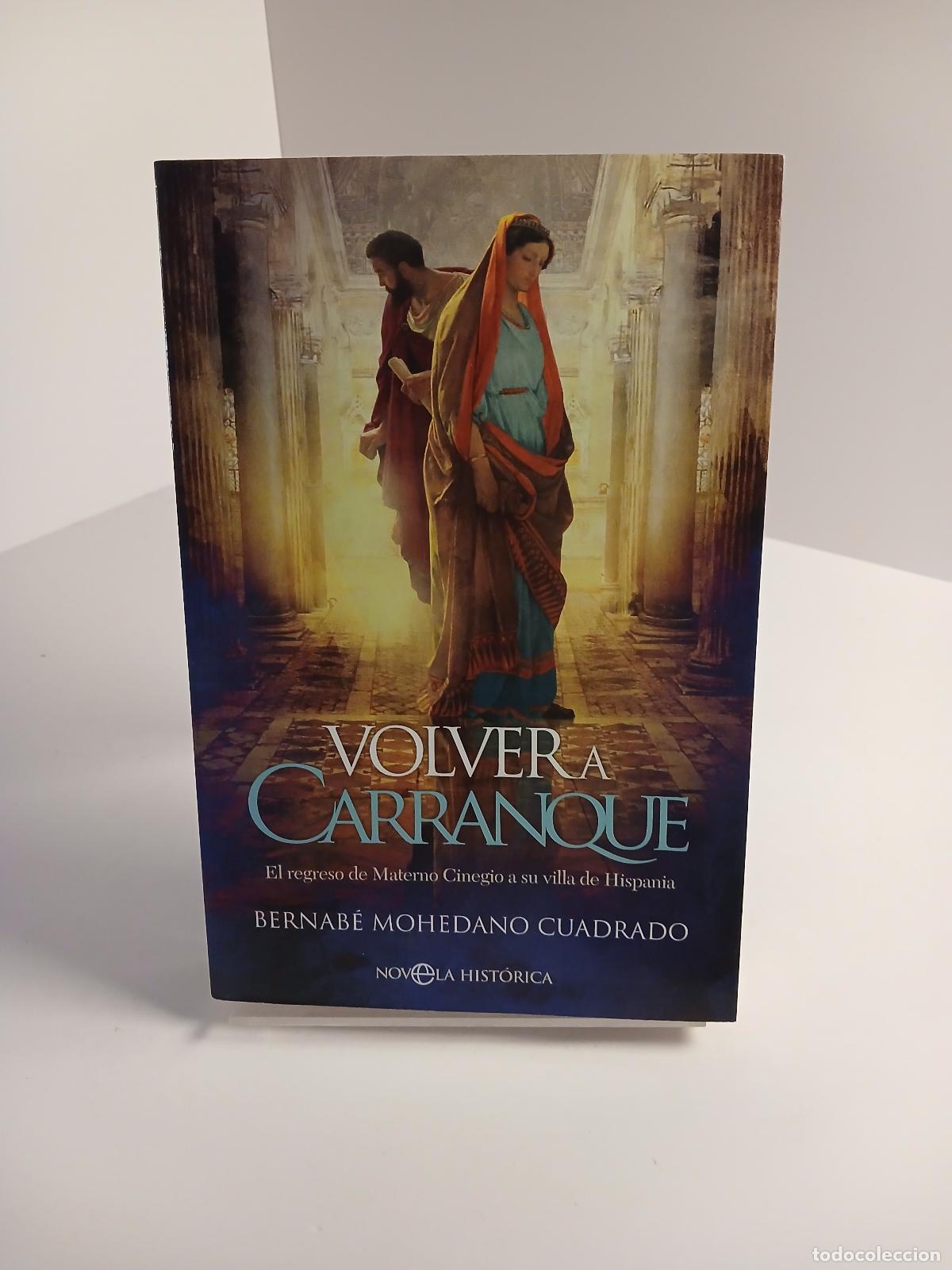 Second hand books: Volver a Carranque el regreso de Materno Cinegio a su villa de Hispania - Bernab&eacute; Mohedano Cuadrado
