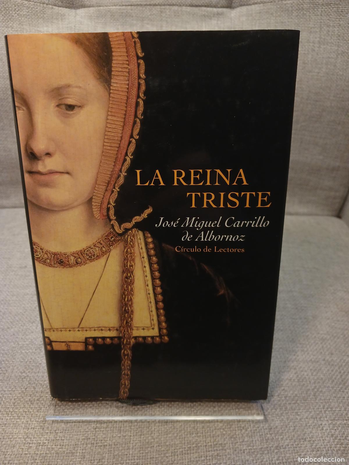 Second hand books: La Reina triste - Jos&eacute; Miguel Carrillo de Albornoz