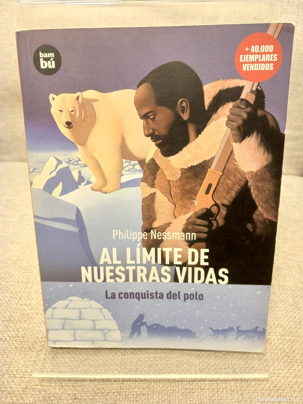 Second hand books: Al l&iacute;mite de Nuestras Vidas La Conquista Del Polo - Philippe Nessmann