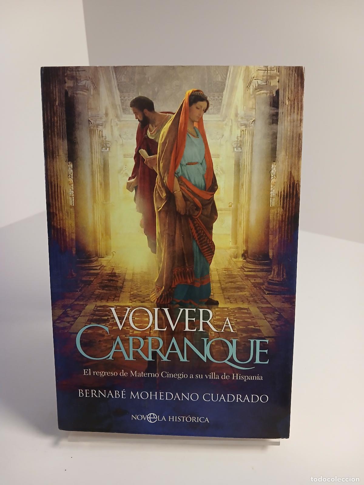 Second hand books: Volver a Carranque el regreso de Materno Cinegio a su villa de Hispania - Bernab&eacute; Mohedano Cuadrado