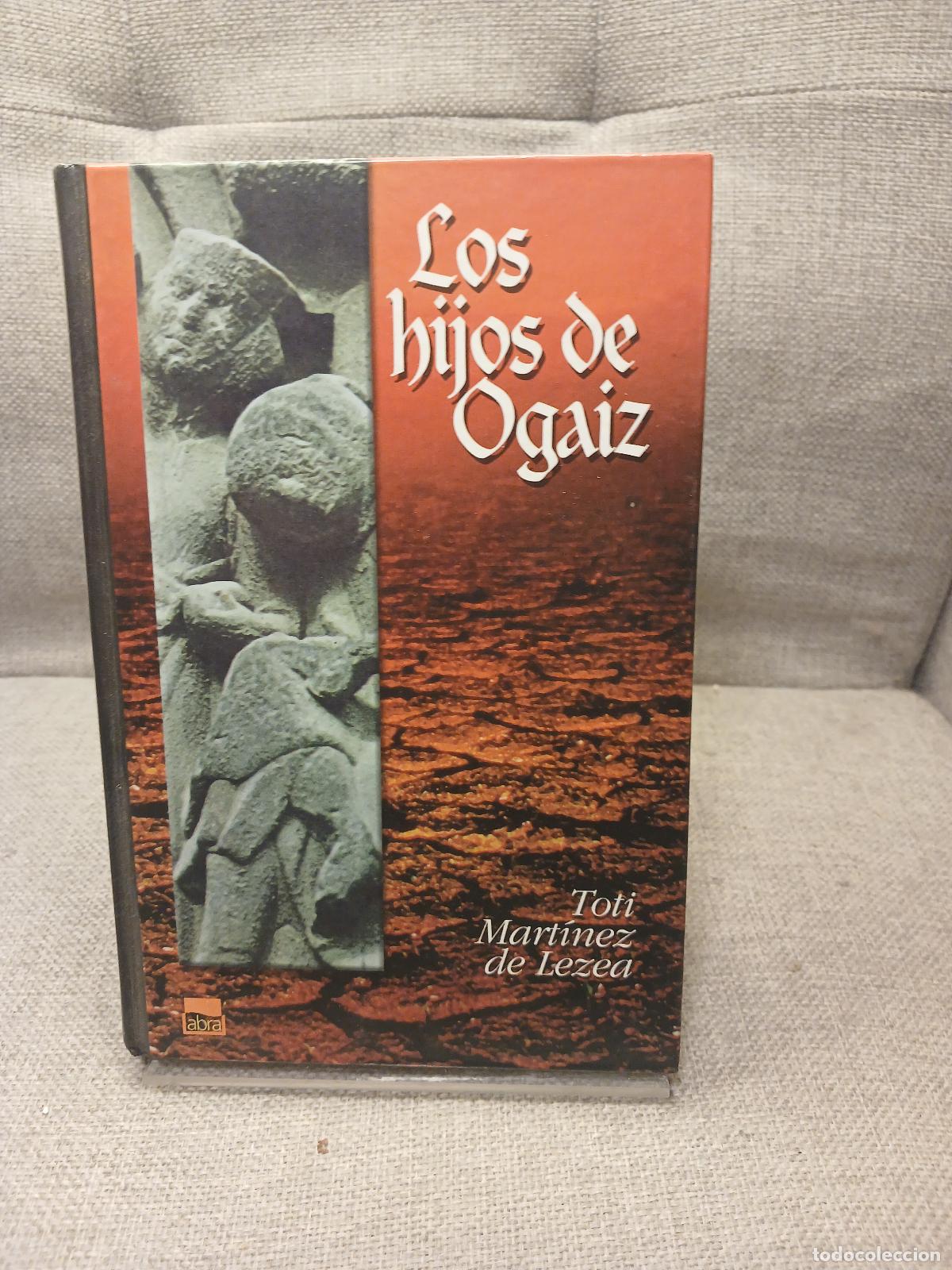 Gebrauchte B&uuml;cher: Los hijos de Ogaiz - Toti Mart&iacute;nez de Lezea