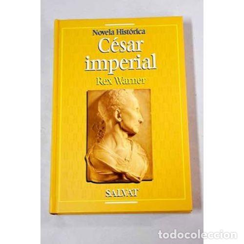 Gebrauchte B&uuml;cher: C&eacute;sar Imperial - Warner, Rex - Salvat - 1995, 1&ordf; ed. - Novela Hist&oacute;rica