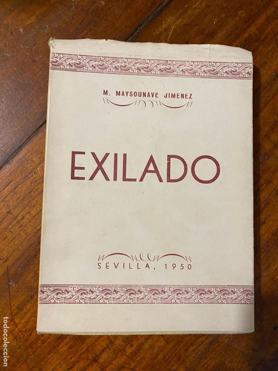 Libros de segunda mano: EXILADO. M. MAYSOUNAVE JIMENEZ. SEVILLA 1950.