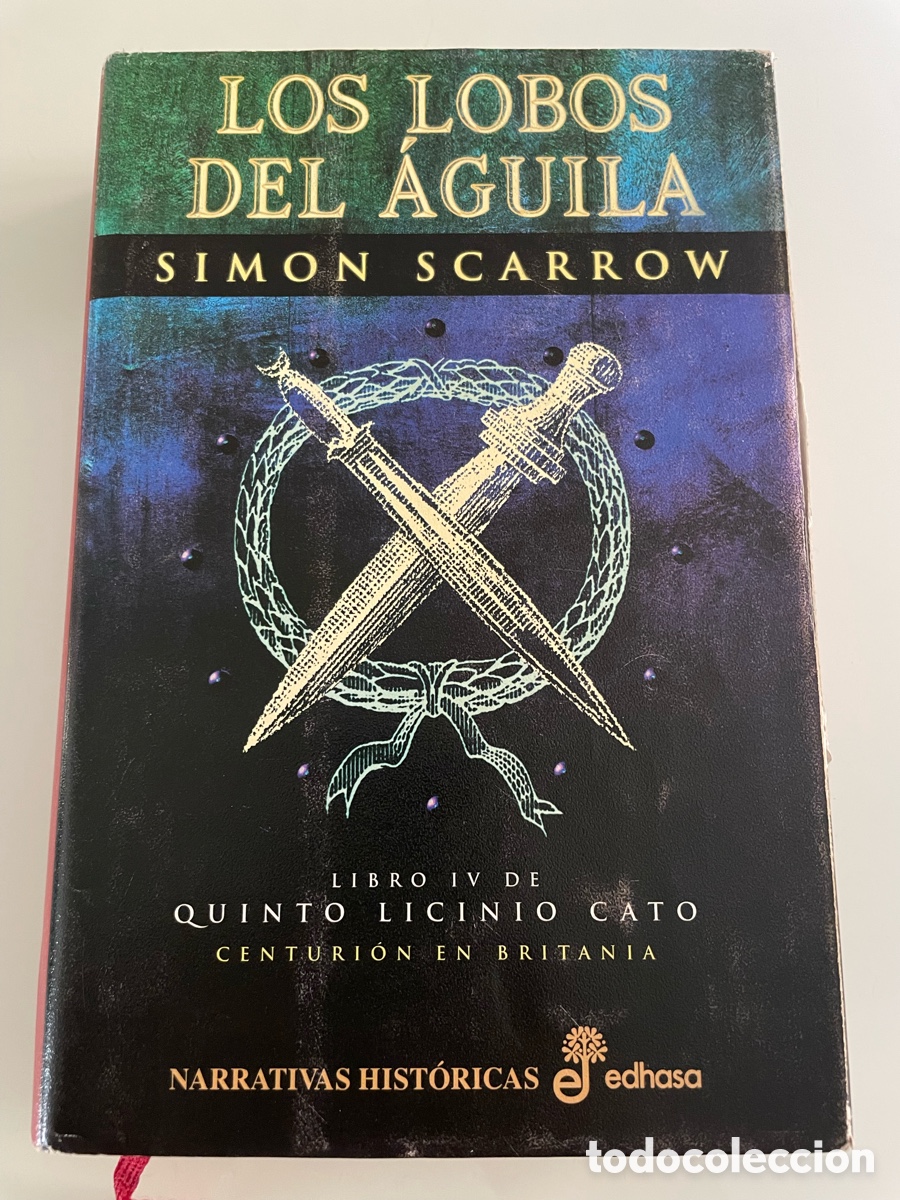 Libros de segunda mano: Los lobos del &aacute;guila. Simon Scarrow. Libro IV, Quinto Licinio Cato. Edhasa 2004