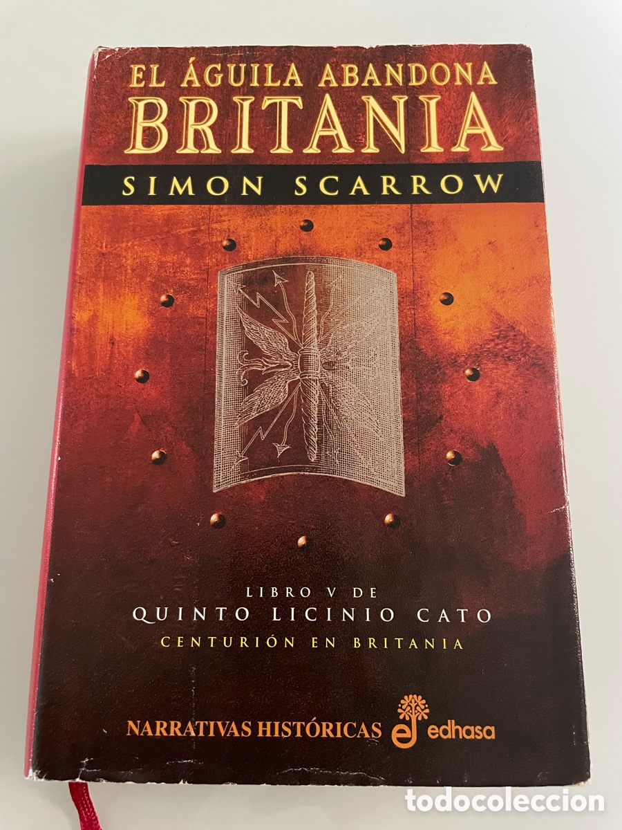 Libros de segunda mano: El &aacute;guila abandona Britania. Simon Sacarrow. Libro V, Quinto Licinio Cato. Edhasa 2006