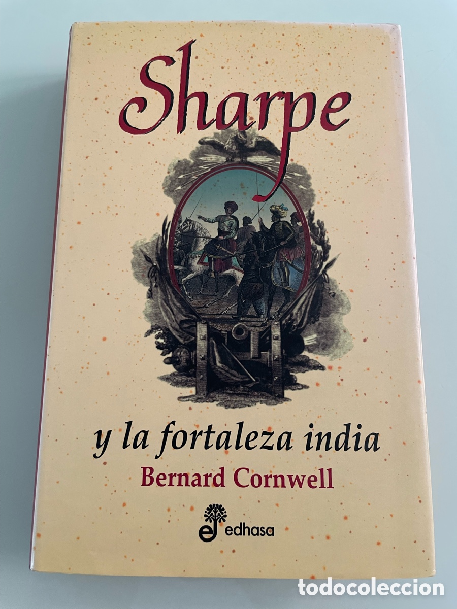 Libros de segunda mano: Sharpe y la fortaleza de la India. Bernard Cornwell. Libro XIV. Edhasa 1&ordf; ed. 2006